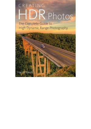 Creating Hdr Photos The Complete Guide To High Dynamic Range Photography Harold D