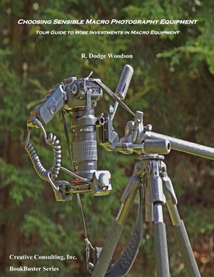 Choosing Sensible Macro Photography Equipment Your Guide To Wise Investments In Macro Equipment R Dodge Woodson