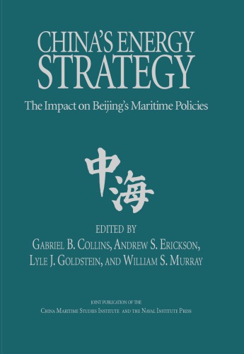 Chinas Energy Strategy The Impact On Beijings Maritime Policies Collins