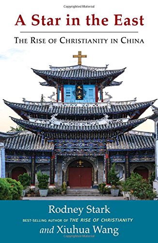 A Star In The East The Rise Of Christianity In China 1st Edition Rodney Stark