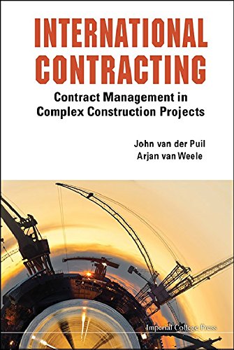 International Contracting Contract Management In Complex Construction Projects 1st Edition John Van Der Puil