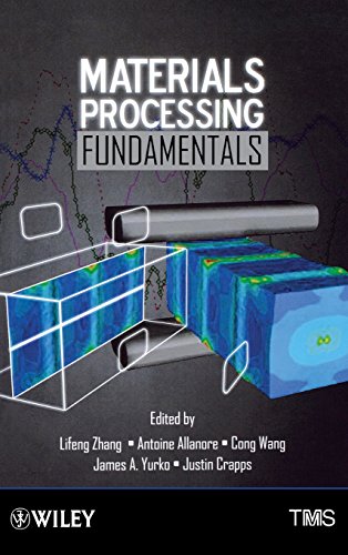Materials Processing Fundamentals 1st Edition Lifeng Zhang Antoine Allanore