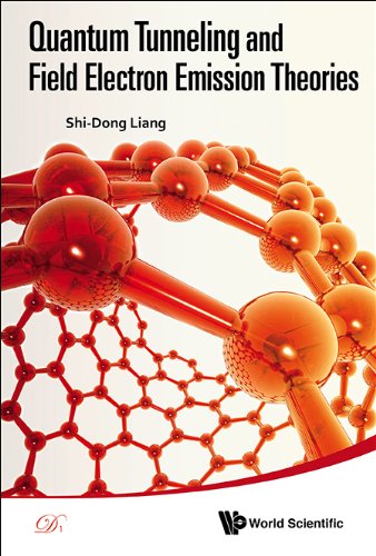 Quantum Tunneling And Field Electron Emission Theories Shidong Liang