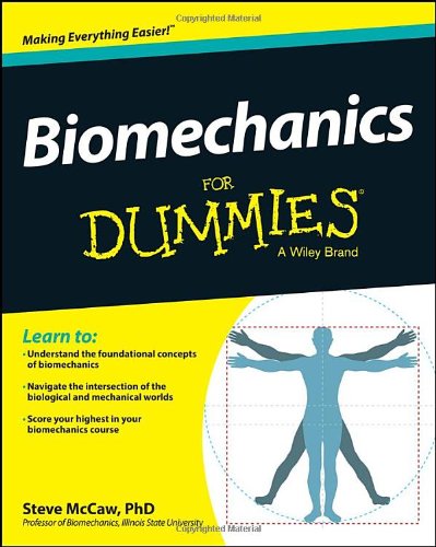 Biomechanics For Dummies 1st Edition Steve Mccaw