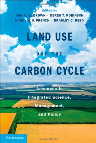 Land Use And The Carbon Cycle Advances In Integrated Science Management And Policy 1st Edition Daniel G Brown