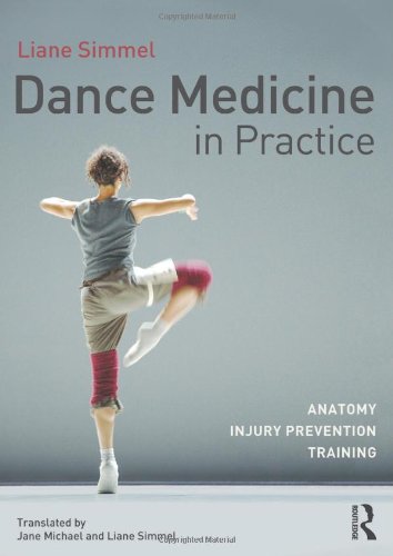 Dance Medicine In Practice Anatomy Injury Prevention Training 1st Edition Liane Simmel