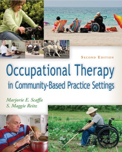 Occupational Therapy In Communitybased Practice Settings 2nd Edition Marjorie E Scaffa Phd Otrl Faota