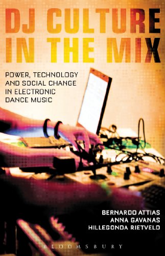 Dj Culture In The Mix Power Technology And Social Change In Electronic Dance Music Bernardo Alexander Attias