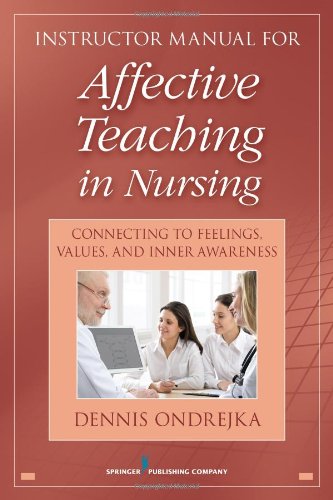 Affective Teaching In Nursing Connecting To Feelings Values And Inner Awareness 1st Edition Dennis Ondrejka Phd Rn Cns