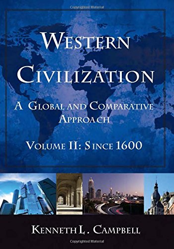 Western Civilization A Global And Comparative Approach Volume Ii Since 1600 Kenneth L Campbell