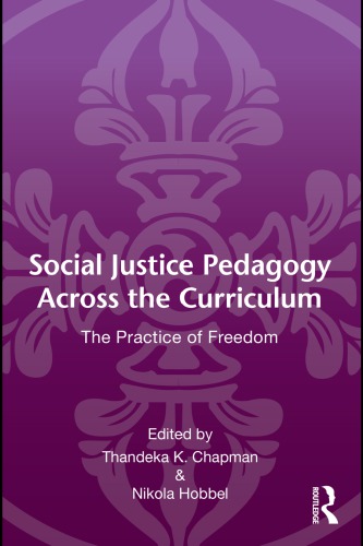 Social Justice Pedagogy Across The Curriculum The Practice Of Freedom 1st Edition Thandeka K Chapman