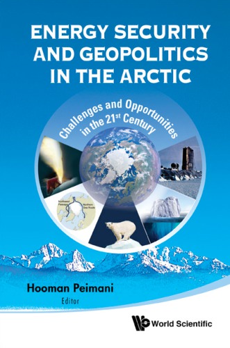 Energy Security And Geopolitics In The Arctic Challenges And Opportunities In The 21st Century Peimani