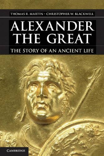 Alexander The Great The Story Of An Ancient Life Professor Thomas R Martin
