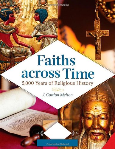 Faiths Across Time 4 Volumes 5000 Years Of Religious History J Gordon Melton