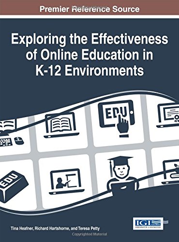 Exploring The Effectiveness Of Online Education In K12 Environments 1st Edition Tina L Heafner