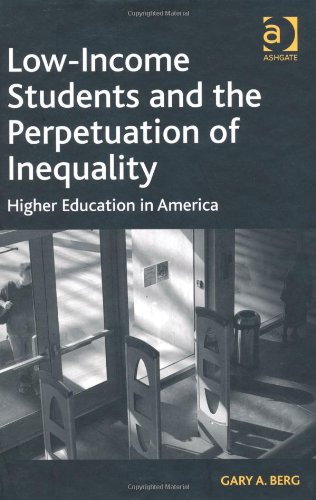 Lowincome Students And The Perpetuation Of Inequality Higher Education In America Gary A Berg