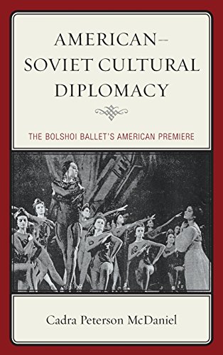 Americansoviet Cultural Diplomacy The Bolshoi Ballets American Premiere Cadra Peterson Mcdaniel