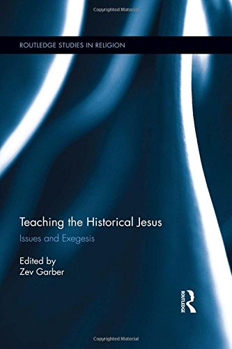 Teaching The Historical Jesus Issues And Exegesis Zev Garber