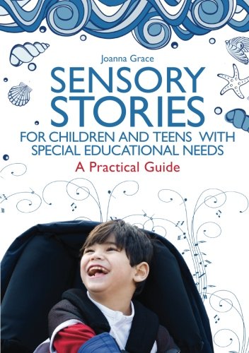 Sensory Stories For Children And Teens With Special Educational Needs 1st Edition Joanna Grace