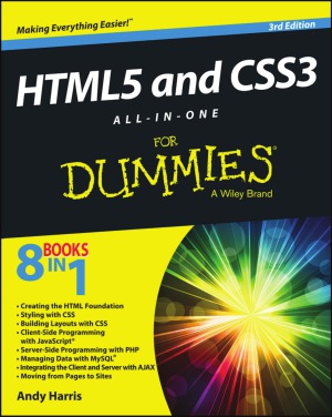 HTML5 and CSS3 All-in-One For Dummies  3 edition Andy Harris