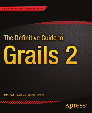 The Definitive Guide To Grails 2 Jeff Scott Brown Graeme Rocher