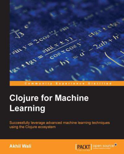Clojure For Machine Learning Akhil Wali