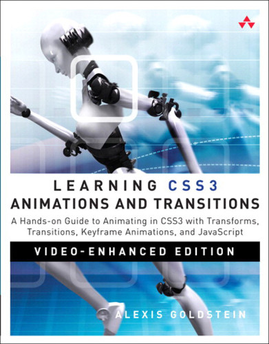 Learning Css3 Animations Transitions A Handson Guide To Animating In Css3 With Transforms Transitions Keyframes Alexis Goldstein