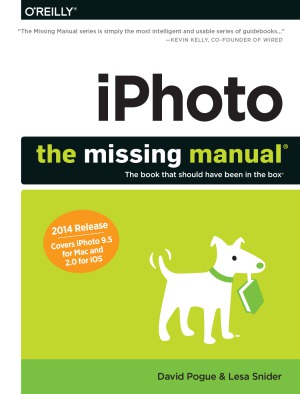 Iphoto The Missing Manual 2014 Release Covers Iphoto 95 For Mac And 20 For Ios David Pogue