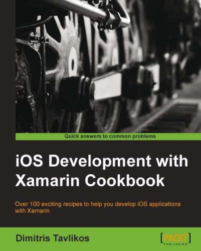 Ios Development With Xamarin Cookbook Dimitris Tavlikos