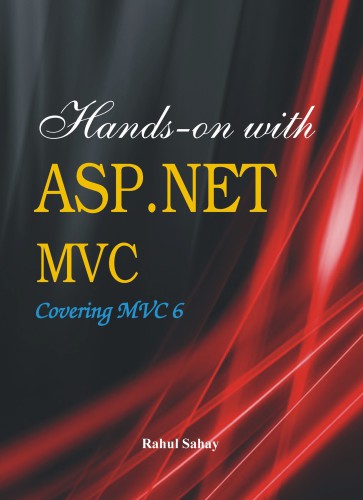Hands On With Aspnet Mvc Covering Mvc 6 Rahul Sahay