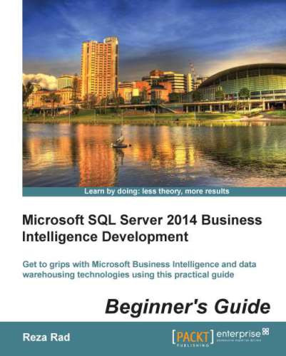 Microsoft Sql Server 2014 Business Intelligence Development Beginner039s Guide Reza Rad