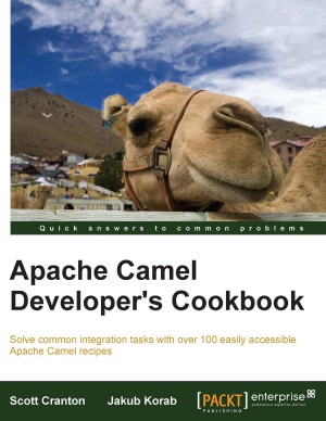 Apache Camel Developers Cookbook Scott Cranton Jakub Korab