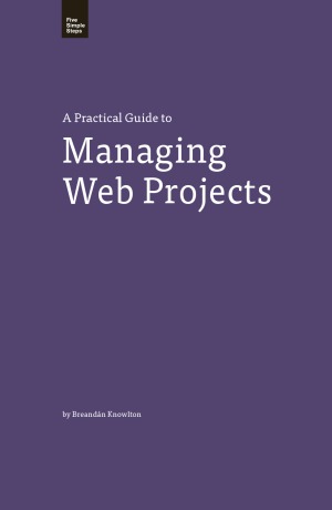 A Practical Guide To Managing Web Projects Breandn Knowlton