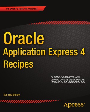 Oracle Application Express 4 Recipes Edmund Zehoo