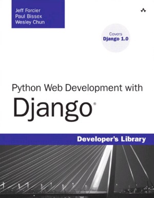 Python Web Development With Django Jeff Forcier Paul Bissex Wesley Chun