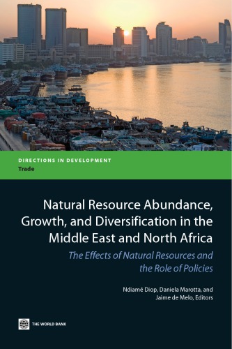 Natural Resource Abundance Growth And Diversification In The Middle East And North Africa The Effects Of Natural Resources And The Role Of Policies Diop