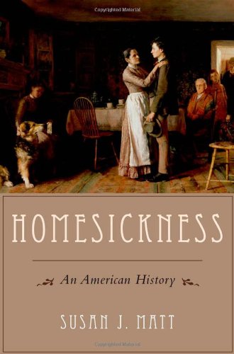Homesickness An American History 1st Edition Susan J Matt