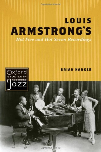 Louis Armstrongs Hot Five And Hot Seven Recordings Oxford Studies In Recorded Jazz 1st Edition Brian Harker