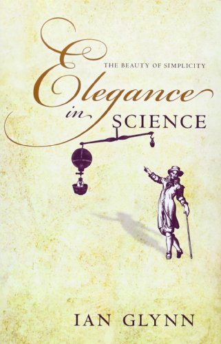 Elegance In Science The Beauty Of Simplicity 1st Edition Ian Glynn