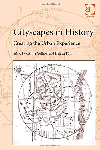 Cityscapes In History Creating The Urban Experience New Edition Katrina Gulliver