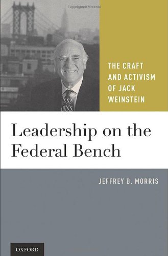 Leadership On The Federal Bench The Craft And Activism Of Jack Weinstein 1st Edition Jeffrey B Morris