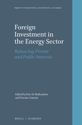 Foreign Investment In The Energy Sector Balancing Private And Public Interests Eric De Brabandere