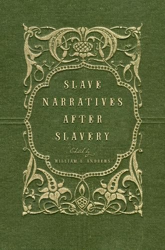 Slave Narratives After Slavery Reprint William L Andrews