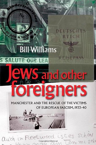 Jews And Other Foreigners Manchester And The Victims Of European Fascism 193340 1st Edition Bill Williams