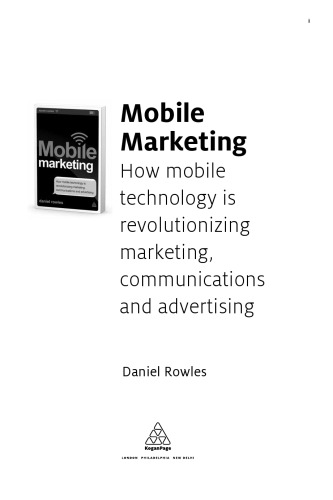Mobile Marketing How Mobile Technology Is Revolutionizing Marketing Communications And Advertising 1st Edition Rowles