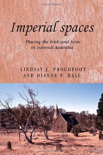 Imperial Spaces Placing The Irish And Scots In Colonial Australia Lindsay Proudfoot
