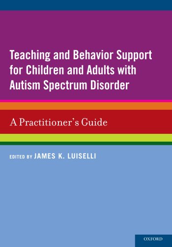Teaching And Behavior Support For Children And Adults With Autism Spectrum Disorder A Practitioners Guide 1st Edition James K Luiselli