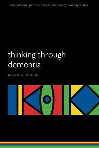 Thinking Through Dementia 1st Edition Julian C Hughes