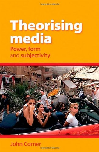 Theorising Media Power Form And Subjectivity 1st Edition John Corner