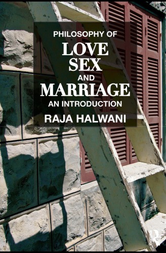 Philosophy Of Love Sex And Marriage An Introduction Raja Halwani
